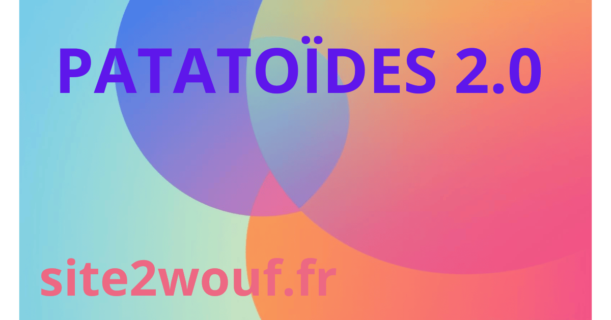 Patatoïdes 2.0 | version 2026